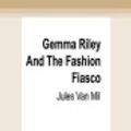 Cover Art for 9780369349651, Gemma Riley and the Fashion Fiasco by Jules Van Mil