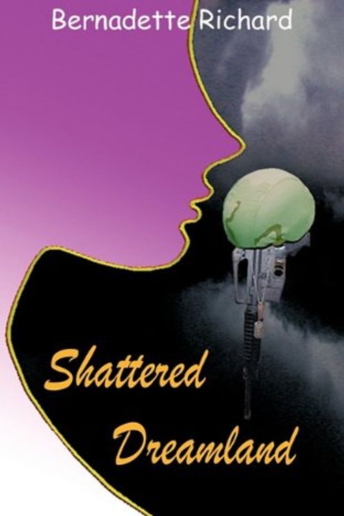 Cover Art for 9781452042763, Shattered Dreamland by Bernadette Richard