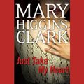 Cover Art for B00NPBRSHE, Just Take My Heart: A Novel by Mary Higgins Clark