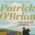 Cover Art for 9781324021704, The Yellow Admiral (Aubrey/Maturin Novels, 18) by O'Brian, Patrick