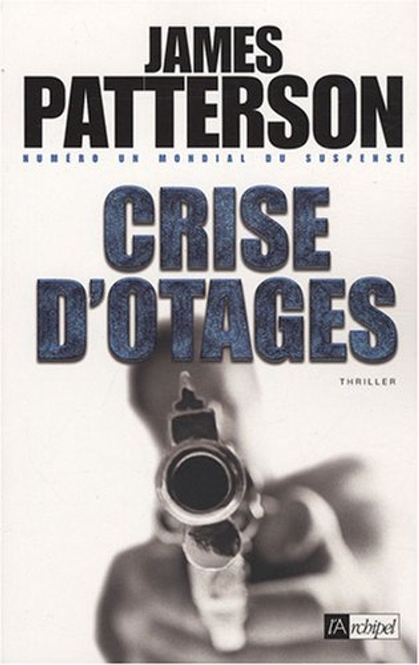 Cover Art for 9782809800555, Crise d'otages by James Patterson