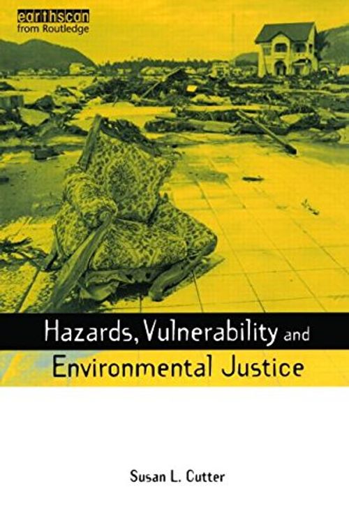 Cover Art for 9781844073115, Hazards, Vulnerability and Environmental Justice by Susan L. Cutter