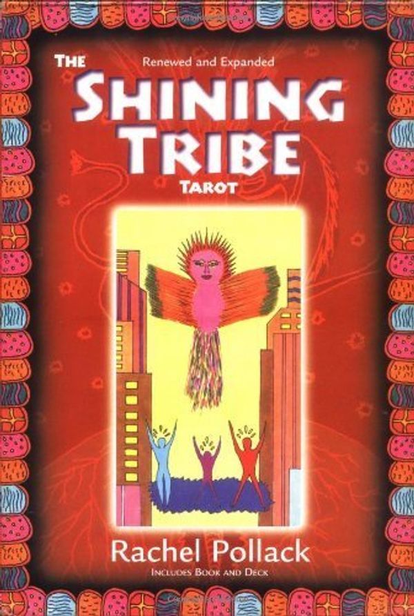Cover Art for B01FIWZA3Q, The Shining Tribe Tarot, Renewed and Expanded by Rachel Pollack (2001-03-08) by Rachel Pollack