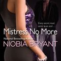 Cover Art for 9780758293558, Mistress No More by Niobia Bryant