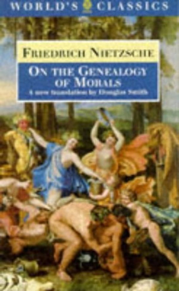 Cover Art for 9780192831378, On the Genealogy of Morals: A Polemic. By way of clarification and supplement to my last book Beyond Good and Evil (World's Classics) by Friedrich Wilhelm Nietzsche