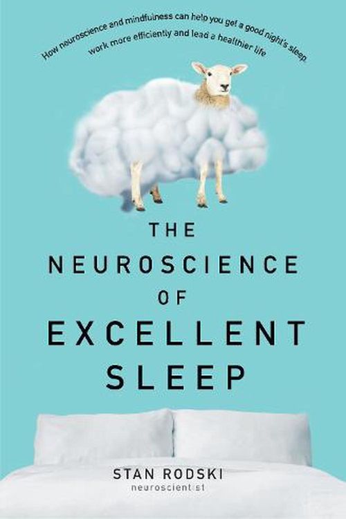 Cover Art for 9781460753828, The Neuroscience of Excellent Sleep by Stan Rodski