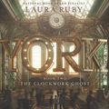 Cover Art for 9780062938718, York: The Clockwork Ghost by Adam Verner