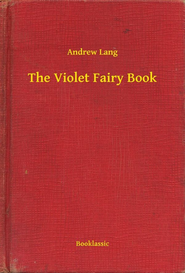 Cover Art for 9789635248599, The Violet Fairy Book by Andrew Lang