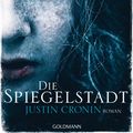 Cover Art for 9783641202569, Die Spiegelstadt by Justin Cronin