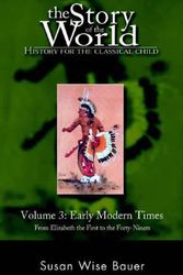 Cover Art for 9780971412996, The Story of the World: Early Modern Times from Elizabeth the First to the Forty Niners Vol 3 by Susan Wise Bauer
