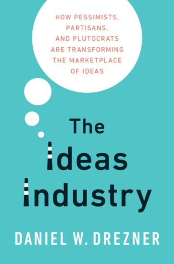 Cover Art for 9780190264604, The Ideas Industry by Daniel Drezner