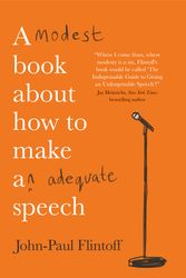 Cover Art for 9781780724560, A Modest Book About How to Make an Adequate Speech by John-Paul Flintoff
