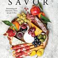 Cover Art for B082T4TVL9, Savor: Entertaining with Charcuterie, Cheese, Spreads & More by Kimberly Stevens