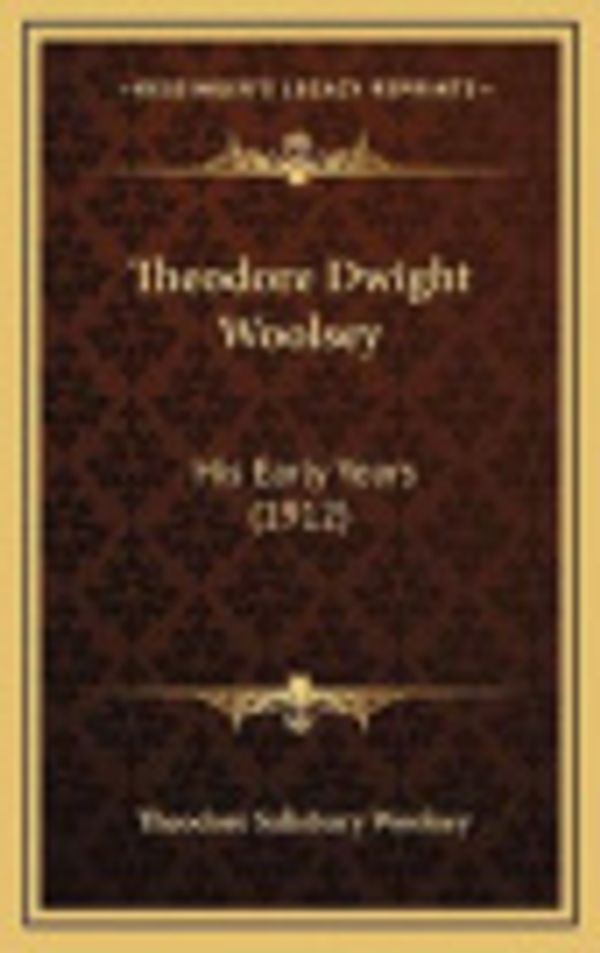 Cover Art for 9781168811424, Theodore Dwight Woolsey by Theodore Salisbury Woolsey
