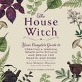 Cover Art for 9781508278429, The House Witch: Your Complete Guide to Creating a Magical Space with Rituals and Spells for Hearth and Home by Arin Murphy-Hiscock