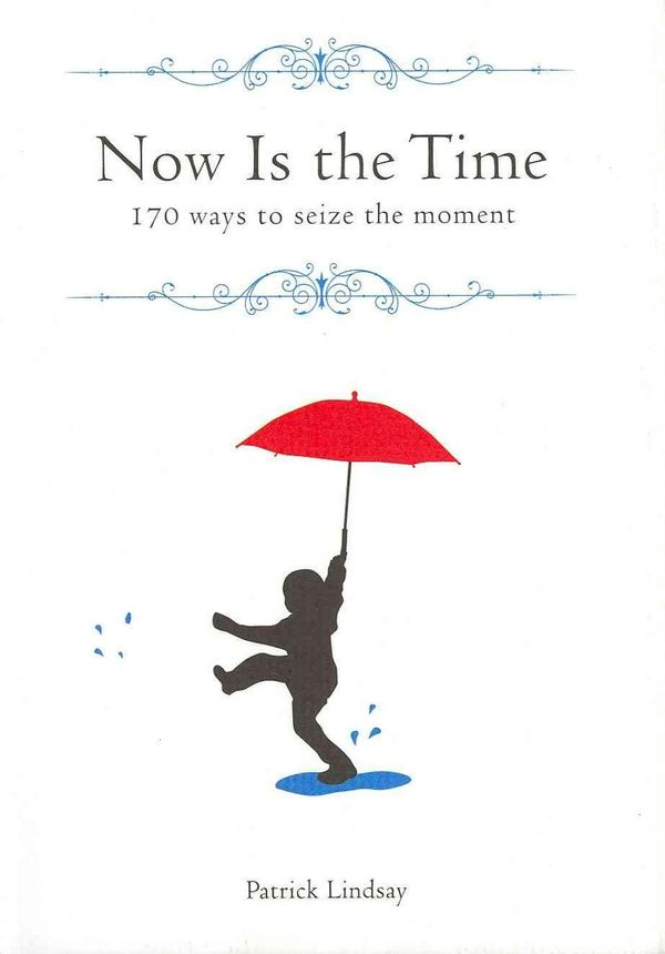 Cover Art for 9781740666541, Now is the Time by Patrick Lindsay