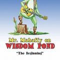 Cover Art for 9781424130979, Mr. Mahaffy on Wisdom Pond: The Beginning by Cindy Rice
