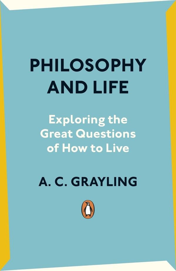 Cover Art for 9780241993200, Philosophy and Life by Grayling, A. C.