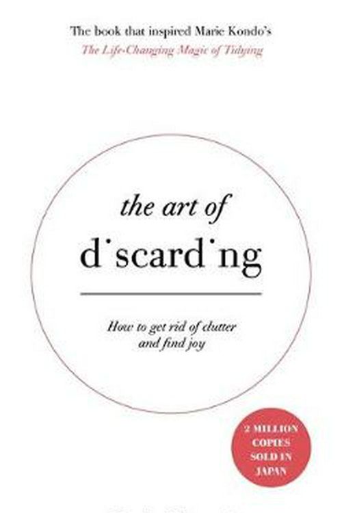 Cover Art for 9781473648210, The Art of Discarding: How to get rid of clutter and find joy by Nagisa Tatsumi