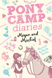 Cover Art for 9781680104240, Megan and MischiefPony Camp Diaries by Kelly McKain