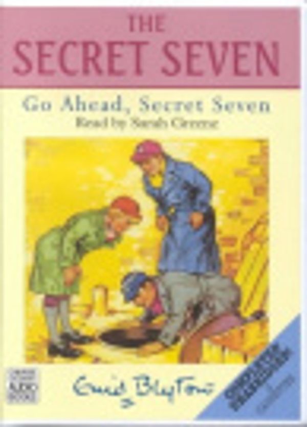 Cover Art for 9780754050735, Go Ahead, Secret Seven: Complete & Unabridged by Enid Blyton