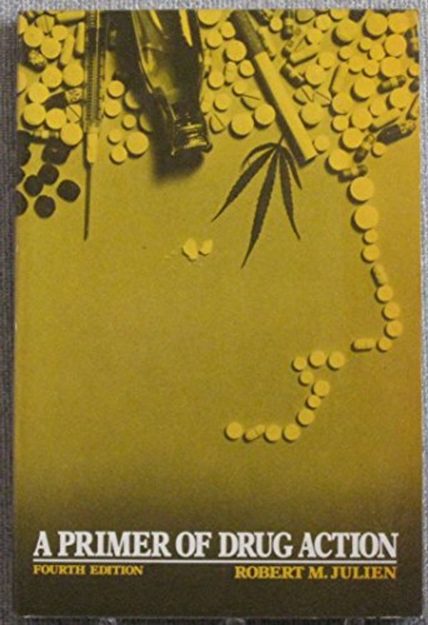 Cover Art for 9780716717140, Primer of Drug Action by Robert M. Julien