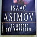Cover Art for 9788484500421, Los Robots del Amanecer by Isaac Asimov