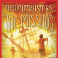 Cover Art for 9780545634076, Troubletwisters Book 4: The Missing by Unknown