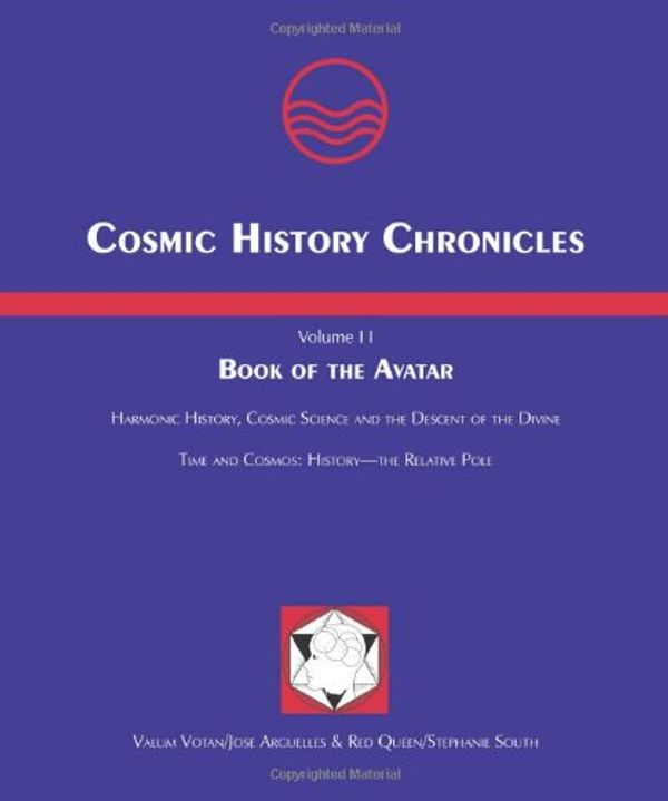 Cover Art for 9780978592400, Cosmic History Chronicles, Volume II Book of the Avatar: Harmonic History, Cosmic Science and the Descent of the Divine. Time and Cosmos: History the Relative Pole by Jose Arguelles, Stephanie South