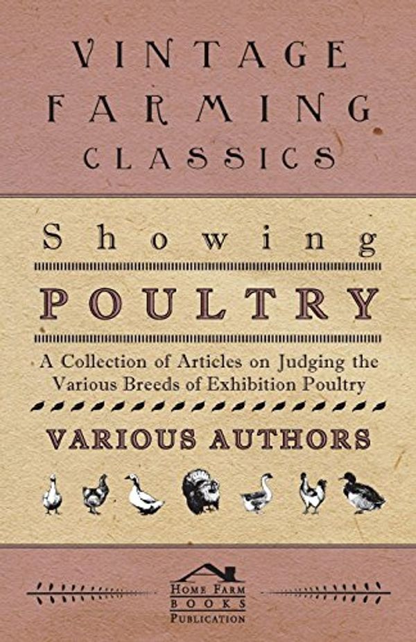 Cover Art for 9781446535363, Showing Poultry - A Collection of Articles on Judging the Various Breeds of Exhibition Poultry by Unknown