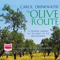 Cover Art for 9781407461793, The Olive Route by Carol Drinkwater