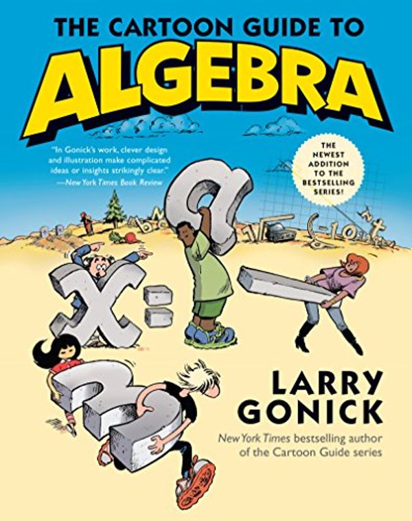 Cover Art for B00OY40Q4S, The Cartoon Guide to Algebra (Cartoon Guide Series) by Larry Gonick