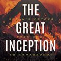 Cover Art for B072YHY6YF, The Great Inception: Satan's Psyops from Eden to Armageddon by Derek P. Gilbert