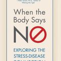 Cover Art for 9781630262563, When the Body Says No: Exploring the Stress-Disease Connection by Maté M d, Gabor