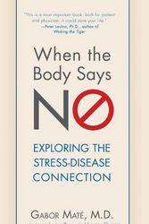 Cover Art for 9781630262563, When the Body Says No: Exploring the Stress-Disease Connection by Maté M d, Gabor