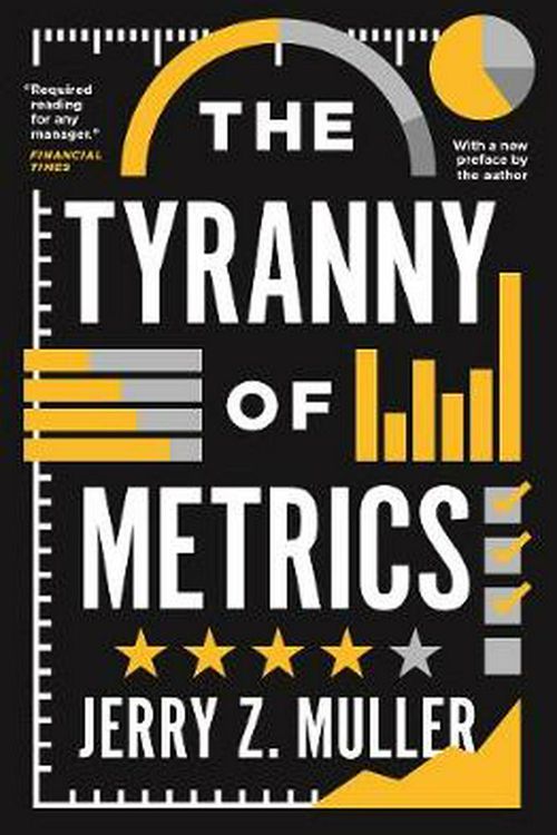 Cover Art for 9780691191911, The Tyranny of Metrics by Jerry Z. Muller