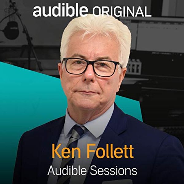 Cover Art for B074WCY95W, Ken Follett - August 2017: Audible Sessions: FREE Exclusive Interview by Robin Morgan-Bentley