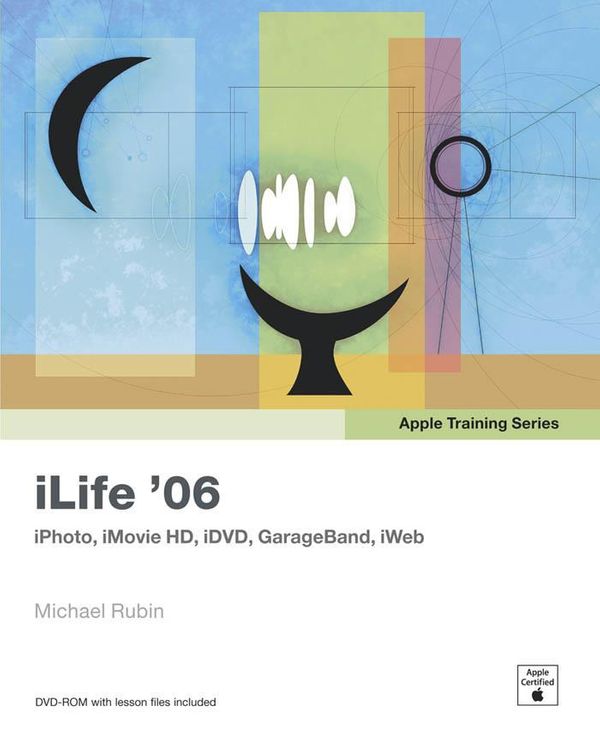 Cover Art for 9780321455086, Apple Training Series: iLife 06 by Rubin, Michael