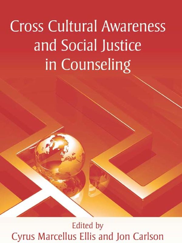 Cover Art for 9781135918699, Cross Cultural Awareness and Social Justice in Counseling by Cyrus Marcellus Ellis, Jon Carlson