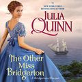 Cover Art for B07BN3XXV4, The Other Miss Bridgerton: A Bridgertons Prequel by Julia Quinn