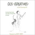 Cover Art for B0848FL7P5, God Breathed: Connecting through Scripture to God, Others, the Natural World, and Yourself by Rut Etheridge, III