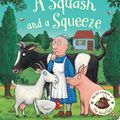 Cover Art for 9781509830381, A Squash and a Squeeze by Axel Scheffler