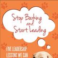 Cover Art for 9781592989508, Stop Barking and Start Leading by Robb Hiller