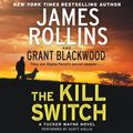 Cover Art for 9780062309068, The Kill Switch by James Rollins, Grant Blackwood, Scott Aiello