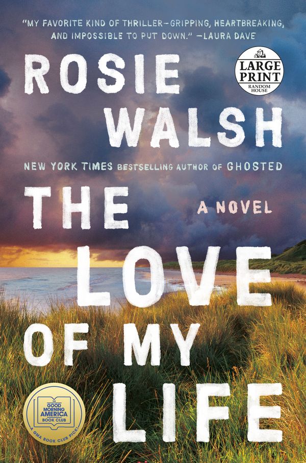 Cover Art for 9780593556405, The Love of My Life by Rosie Walsh