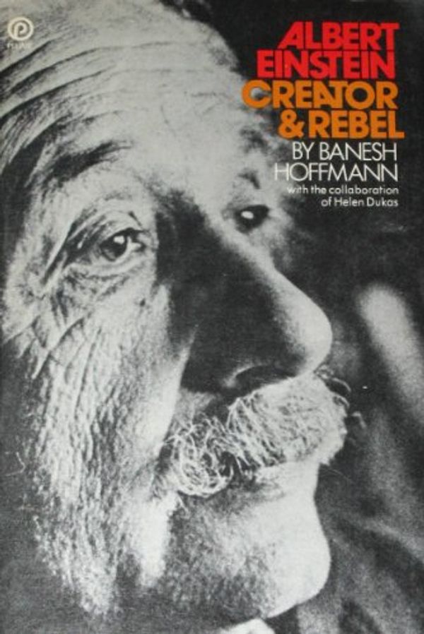 Cover Art for 9780452257030, Albert Einstein: Creator and Rebel by Banesh Hoffman