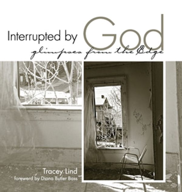 Cover Art for 9780829820713, Interrupted by God: Glimpses from the Edge by Tracey Lind