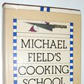 Cover Art for 9780030184765, Michael Field's Cooking School: A Selection of Great Recipes Demonstrating the Pleasures and Principles of Fine Cooking by Michael Field