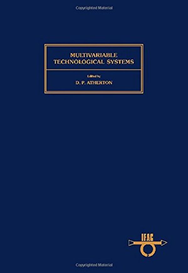 Cover Art for 9780080220109, Multivariable Technological Systems: International Symposium Proceedings (IFAC Workshop Series) by Atherton, D.P., ed.