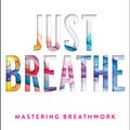 Cover Art for 9781501134395, Just Breathe by Dan Brule